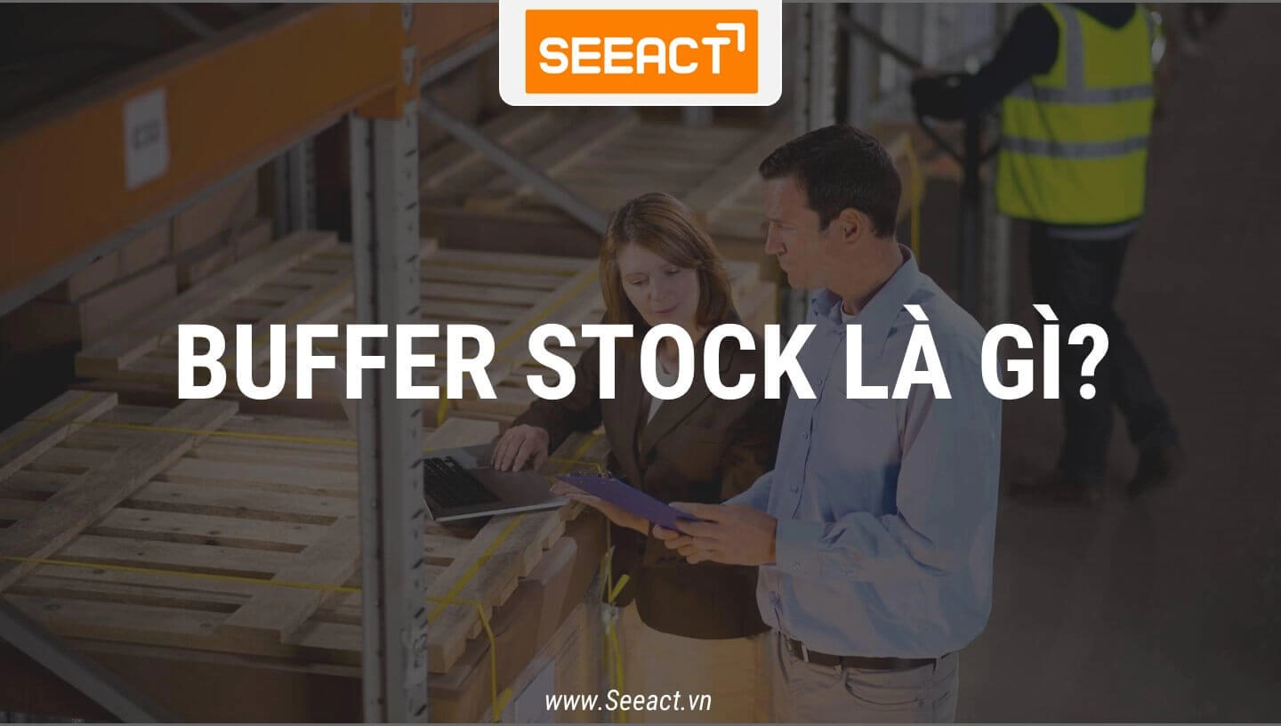 Buffer Stock là gì Khái niệm vai trò và lợi ích seeact vn