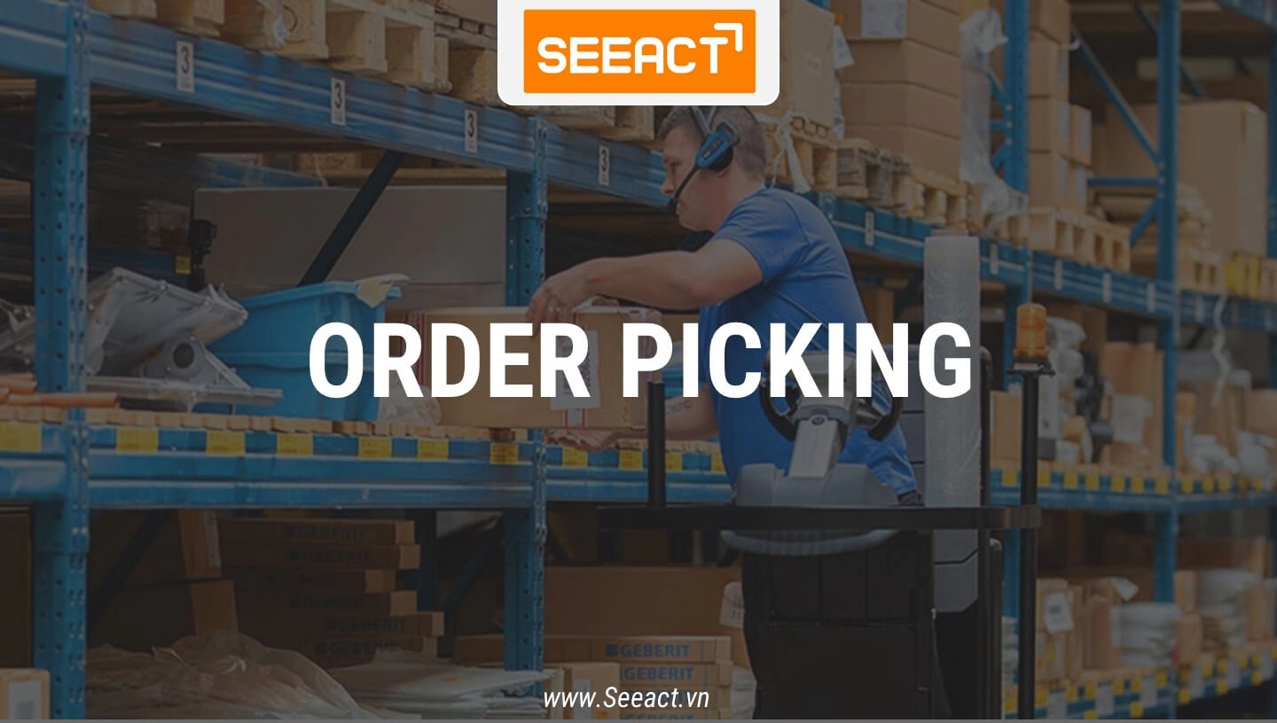 Order picking là gì? Tổng hợp những cách lấy hàng phổ biến nhất